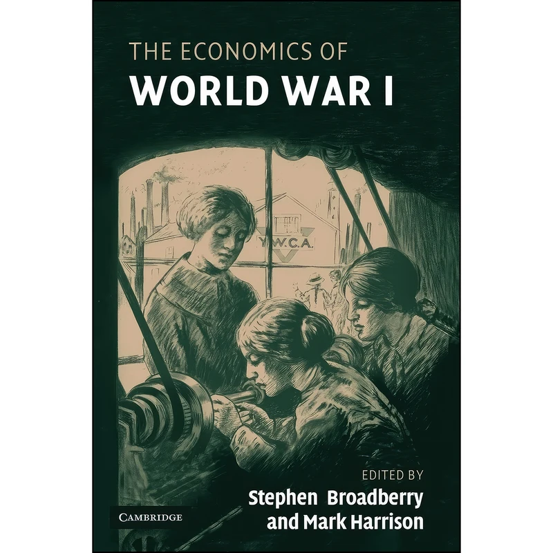 کتاب The Economics of World War I اثر جمعي از نويسندگان انتشارات Cambridge University Press