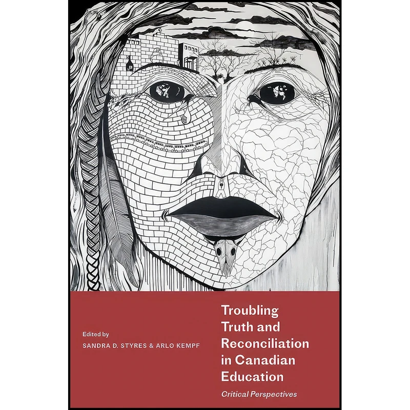 کتاب Troubling Truth and Reconciliation in Canadian Education اثر جمعي از نويسندگان انتشارات University of Alberta Press