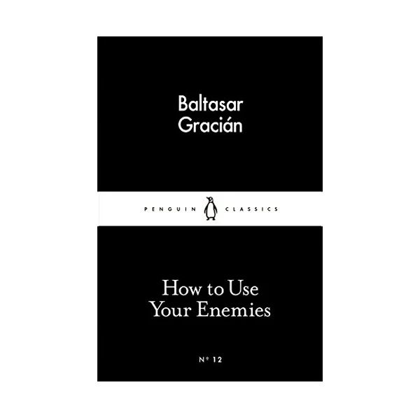 کتاب How to Use Your Enemies اثر Baltasar Gracian نشر پنگوئین
