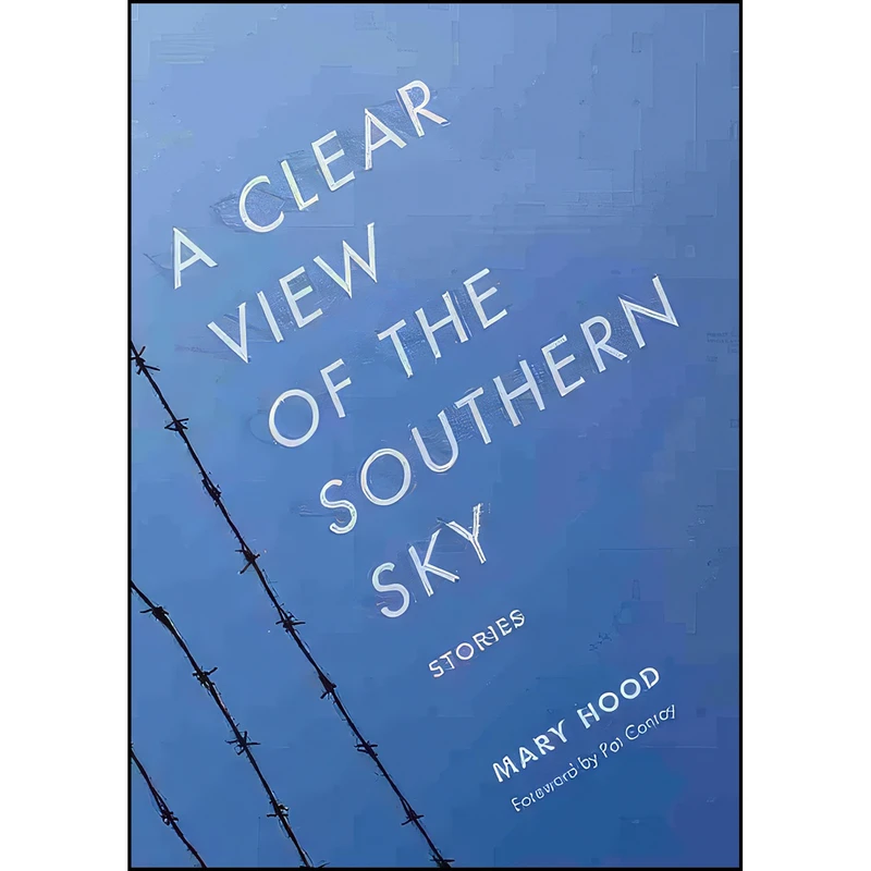 کتاب A Clear View of the Southern Sky اثر Mary Hood and Pat Conroy انتشارات University of South Carolina Press
