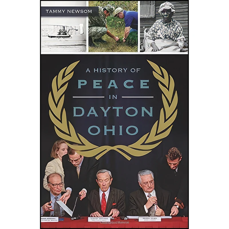 کتاب A History of Peace in Dayton, Ohio اثر Tammy Newsom انتشارات The History Press