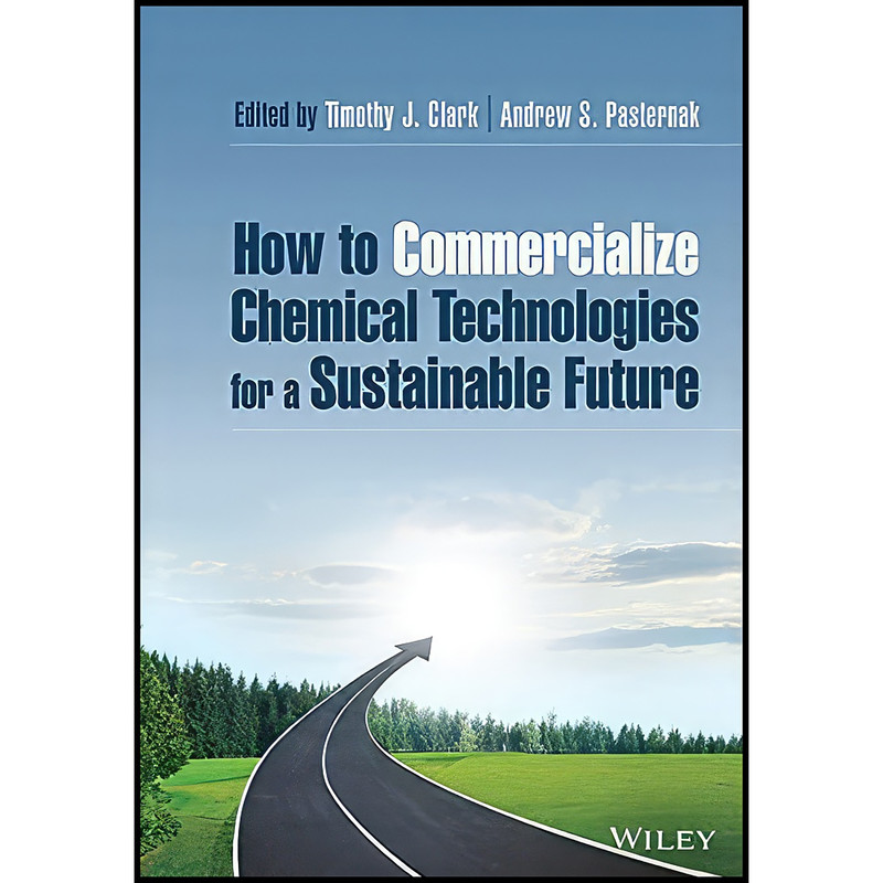 کتاب How to Commercialize Chemical Technologies for a Sustainable Future اثر جمعي از نويسندگان انتشارات Wiley