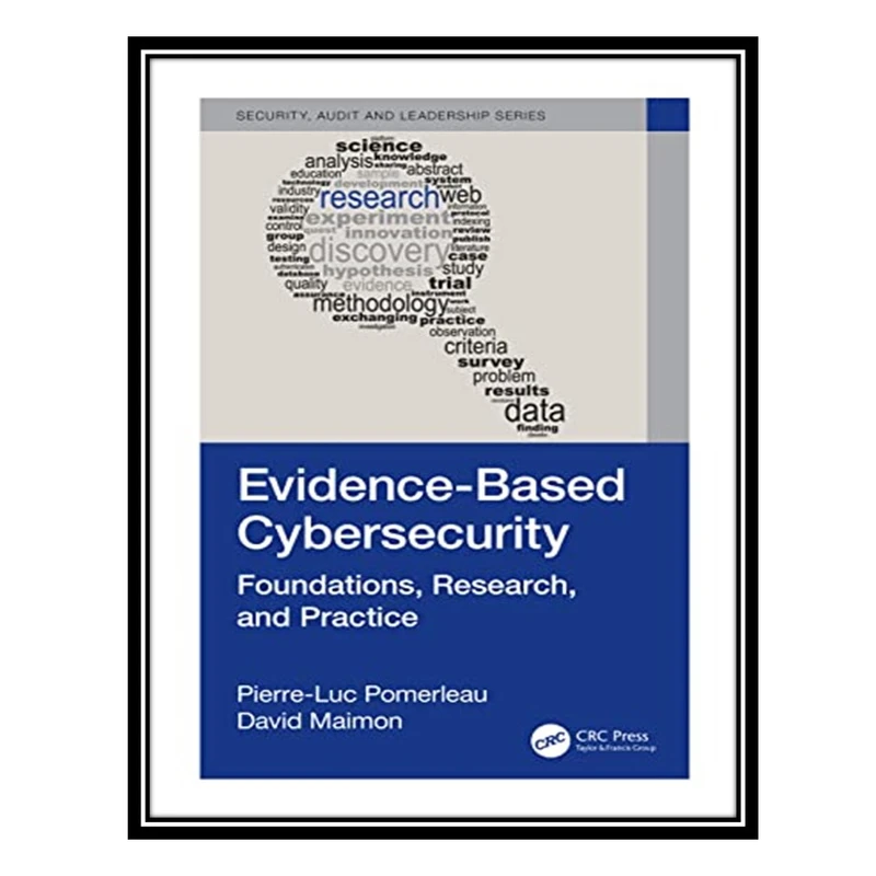 کتاب Evidence-Based Cybersecurity: Foundations, Research, and Practice اثر Pierre Luc Pomerleau AND David Maimon انتشارات مؤلفین طلایی