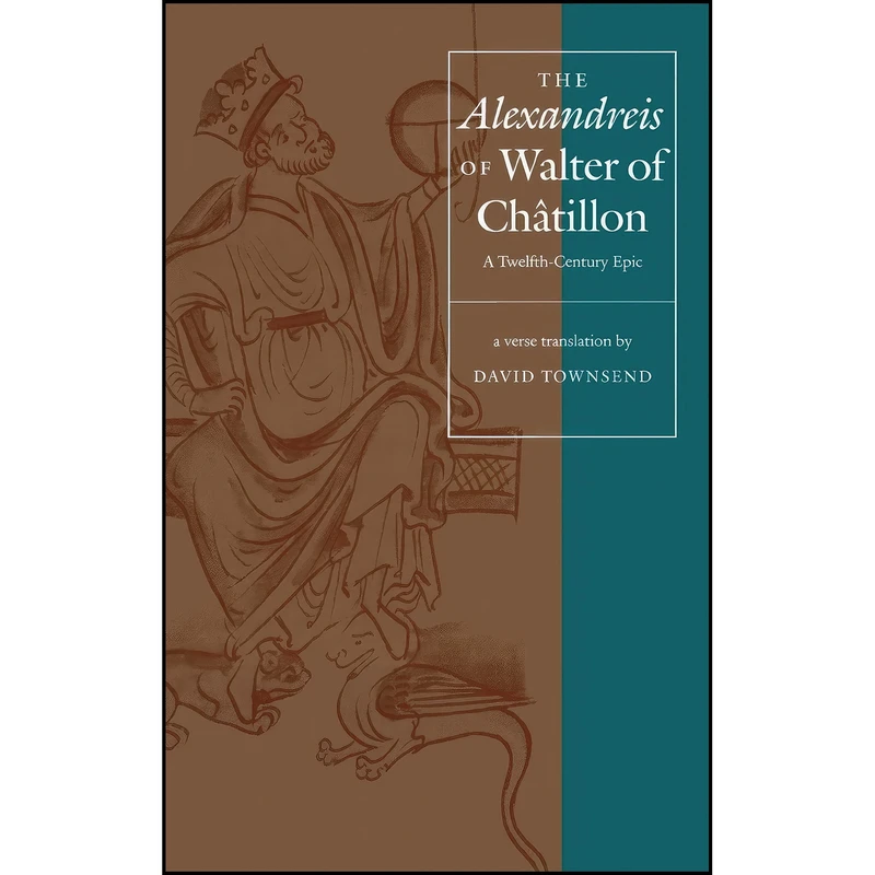 کتاب The Alexandreis of Walter of Chatilon اثر of Chatillon Walter انتشارات University of Pennsylvania Press 