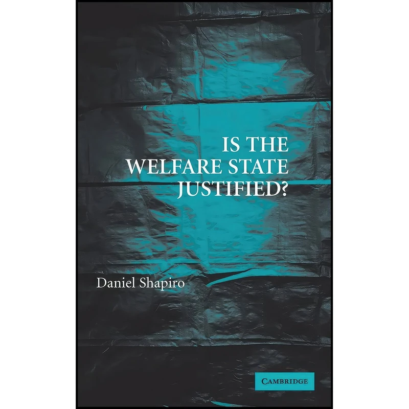 کتاب Is the Welfare State Justified? اثر Daniel Shapiro انتشارات Cambridge University Press