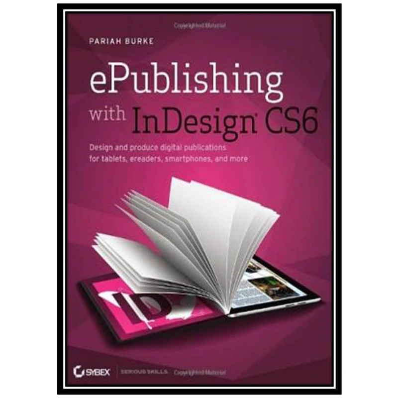 کتاب ePublishing with InDesign CS6 اثر Pariah S. Burke انتشارات مؤلفین طلایی