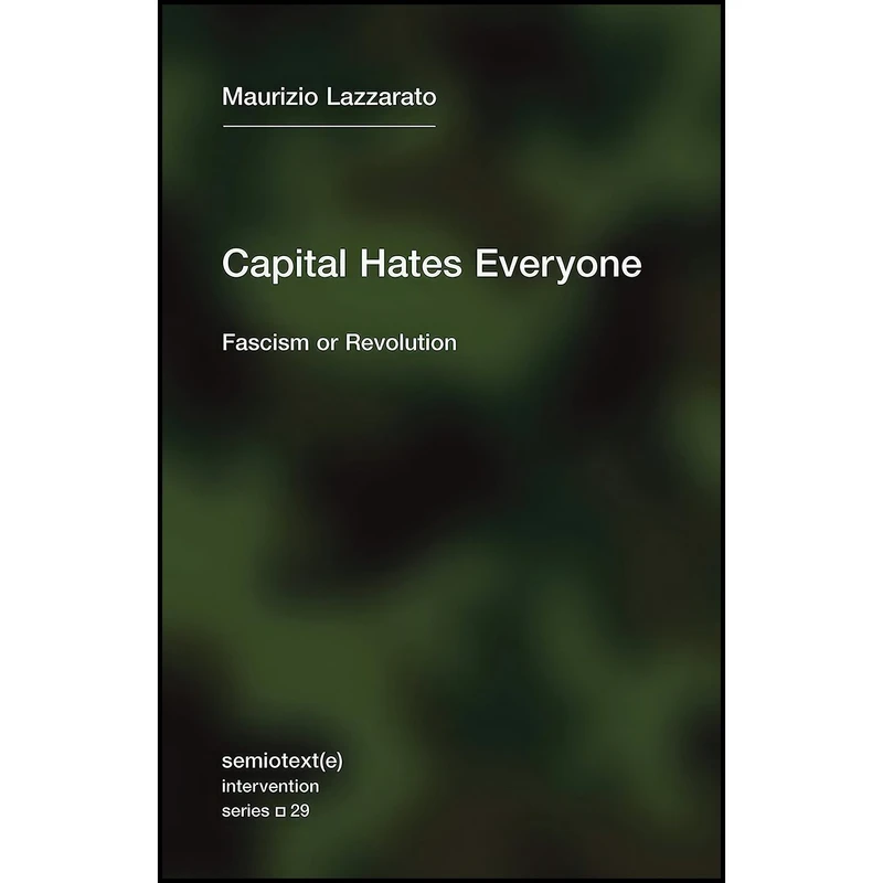 کتاب Capital Hates Everyone اثر Maurizio Lazzarato and Robert Hurley انتشارات Semiotext