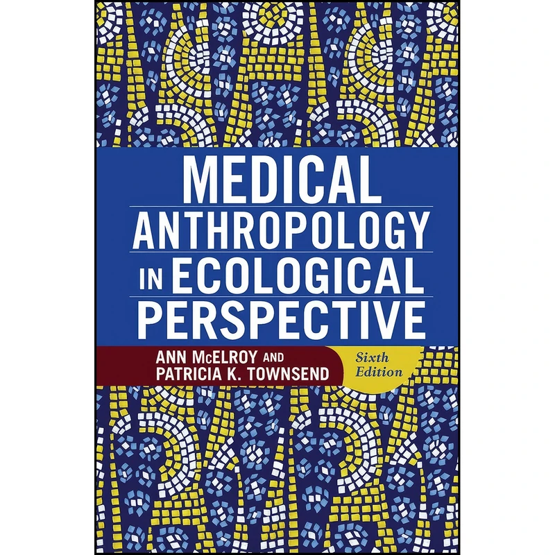 کتاب Medical Anthropology in Ecological Perspective اثر Ann McElroy and Patricia K Townsend انتشارات Routledge