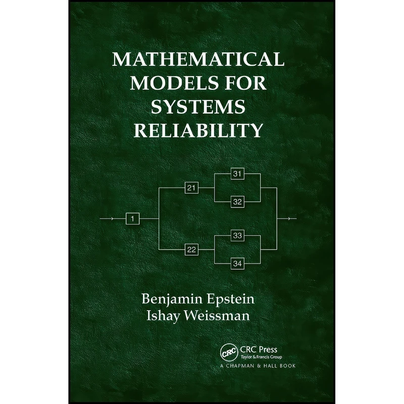 کتاب Mathematical Models for Systems Reliability اثر Benjamin Epstein and Ishay Weissman انتشارات بله