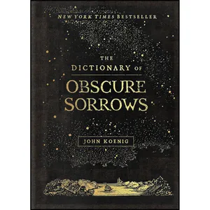 کتاب The Dictionary of Obscure Sorrows اثر John Koenig انتشارات Simon & Schuster