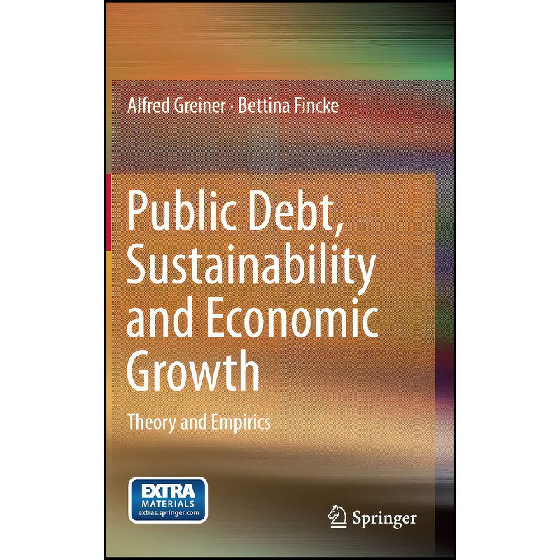 کتاب Public Debt, Sustainability and Economic Growth اثر Alfred Greiner and Bettina Fincke انتشارات Springer