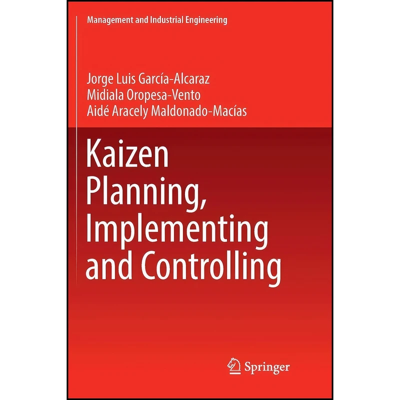 کتاب Kaizen Planning, Implementing and Controlling  اثر جمعي از نويسندگان انتشارات Springer