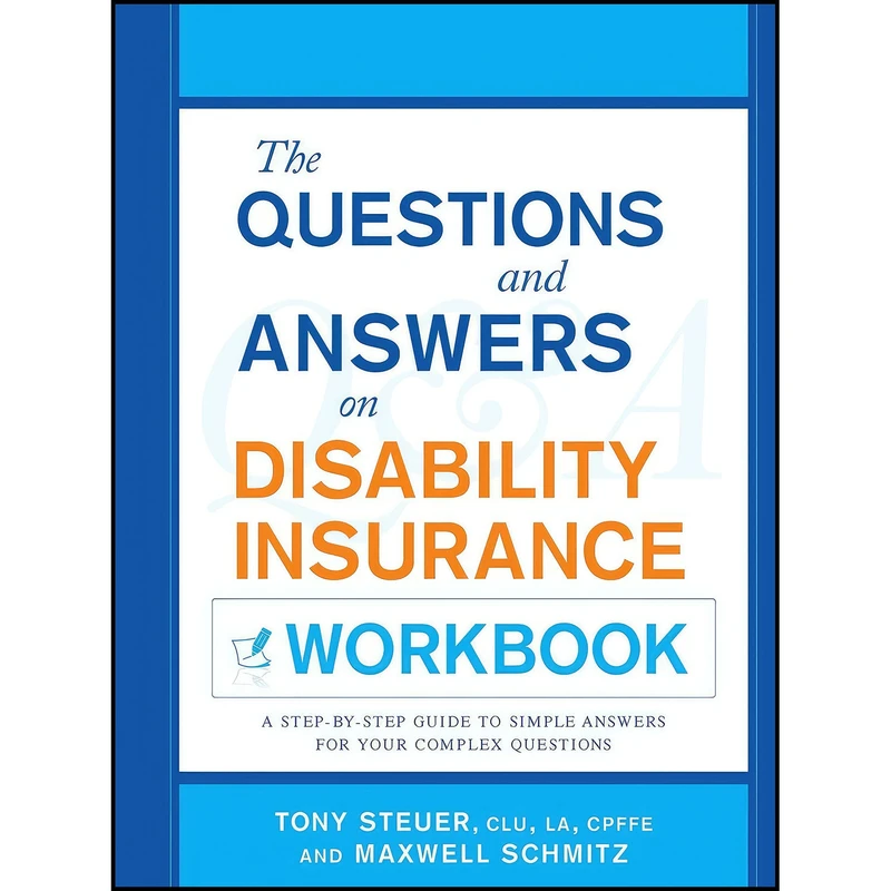 کتاب The Questions and Answers on Disability Insurance Workbook اثر Tony Steuer and Maxwell Schmitz انتشارات Live Oak Book Company