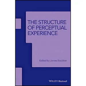 کتاب The Structure of Perceptual Experience  اثر James Stazicker انتشارات Wiley-Blackwell