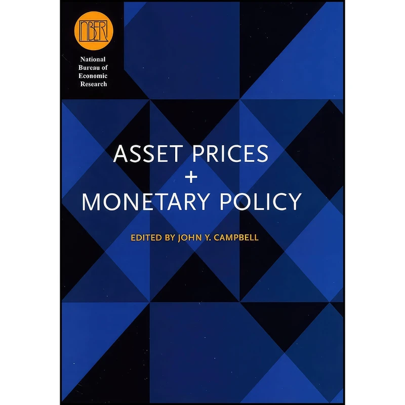 کتاب Asset Prices and Monetary Policy  اثر John Y. Campbell انتشارات University of Chicago Press