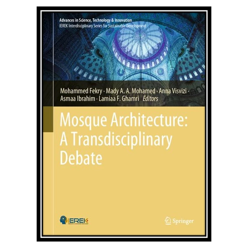 کتاب Mosque Architecture: A Transdisciplinary Debate اثر جمعی از نویسندگان انتشارات مؤلفین طلایی
