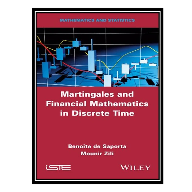 کتاب Martingales and Financial Mathematics in Discrete Time اثر Benoîte de Saporta and Mounir Zili انتشارات مؤلفین طلایی