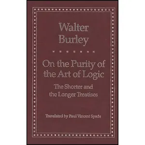 کتاب On the Purity of the Art of Logic اثر Walter Burley and Paul Vincent Spade انتشارات Yale University Press