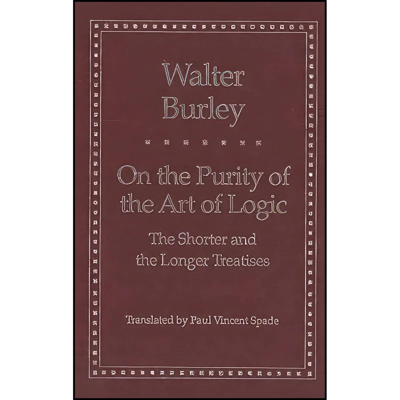 کتاب On the Purity of the Art of Logic اثر Walter Burley and Paul Vincent Spade انتشارات Yale University Press
