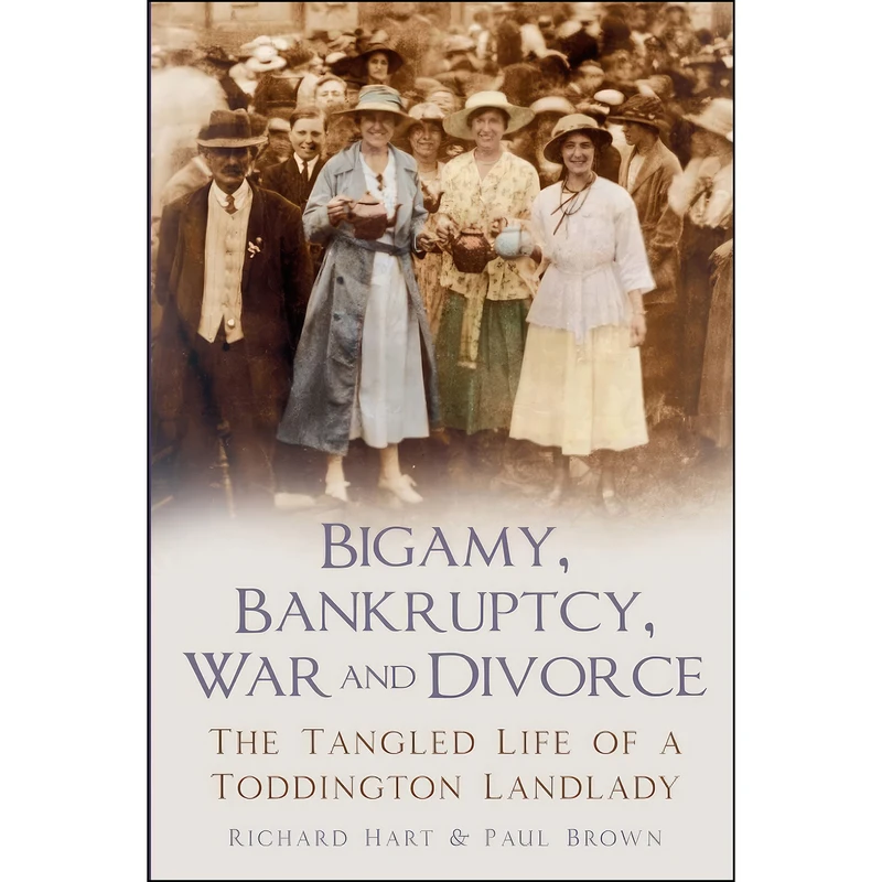 کتاب Bigamy Bankruptcy War and Divorce اثر Richard Hart and Mr Paul Brown انتشارات The History Press