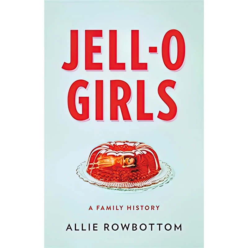 کتاب JELL-O Girls اثر Allie Rowbottom انتشارات Little, Brown and Company