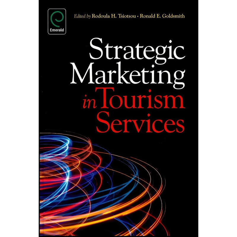 کتاب Strategic Marketing in Tourism Services اثر جمعي از نويسندگان انتشارات Emerald Publishing