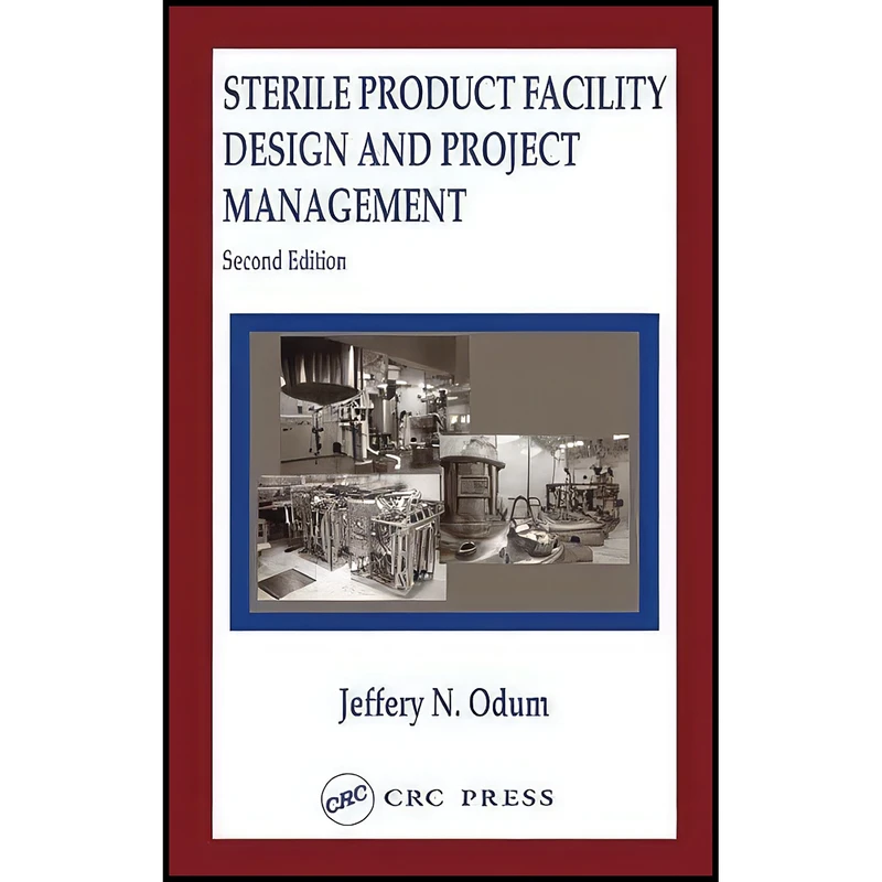 کتاب Sterile Product Facility Design and Project Management اثر Jeffery N. Odum انتشارات CRC Press