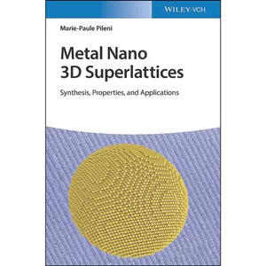 کتاب Metal Nano 3D Superlattices اثر Marie-Paule Pileni انتشارات Wiley-VCH