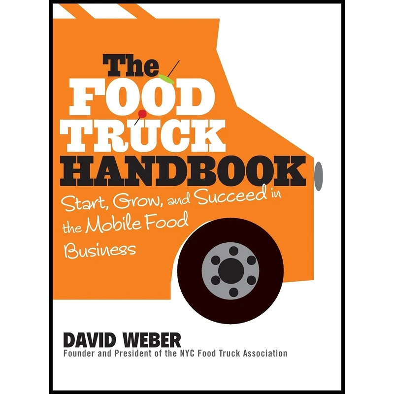 کتاب The Food Truck Handbook اثر David Weber انتشارات Wiley
