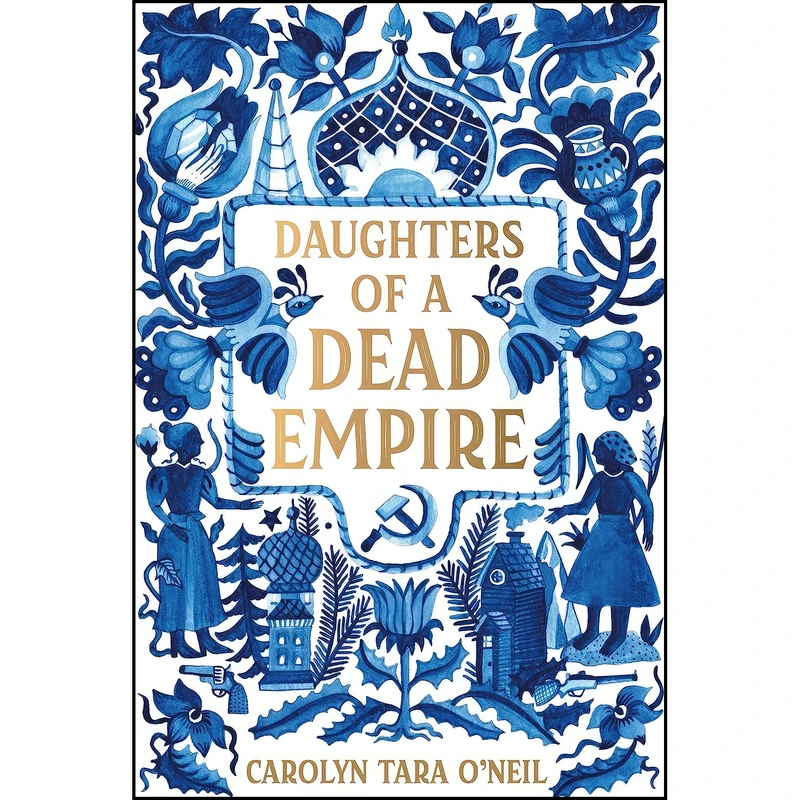 کتاب Daughters of a Dead Empire اثر Carolyn T. O’Neil انتشارات Roaring Brook Press