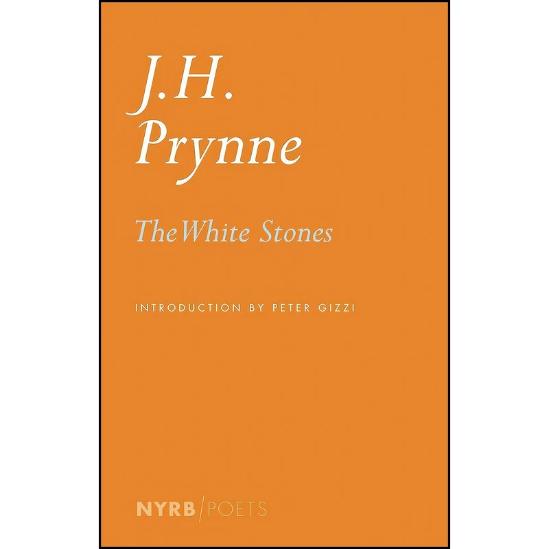 کتاب The White Stones  اثر J. H. Prynne and Peter Gizzi انتشارات NYRB Poets