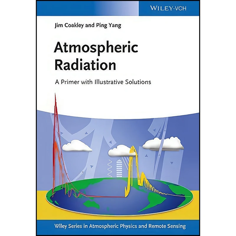 کتاب Atmospheric Radiation اثر James A. Coakley Jr. and Ping Yang انتشارات Wiley-VCH