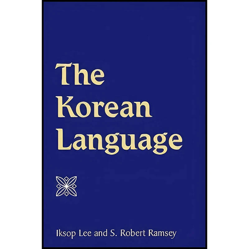 کتاب The Korean Language  اثر Iksop Lee and S. Robert Ramsey انتشارات State University of New York Press