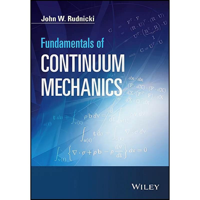 کتاب Fundamentals of Continuum Mechanics اثر John W. Rudnicki انتشارات Wiley
