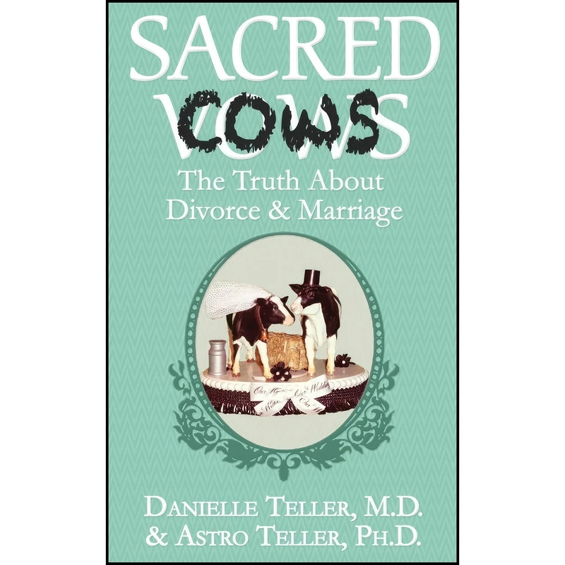 کتاب Sacred Cows اثر M.D. Danielle Teller and Astro Teller PhD انتشارات Diversion Books