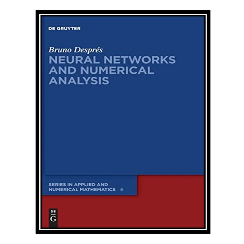 کتاب Neural Networks and Numerical Analysis اثر Bruno Després انتشارات مؤلفین طلایی