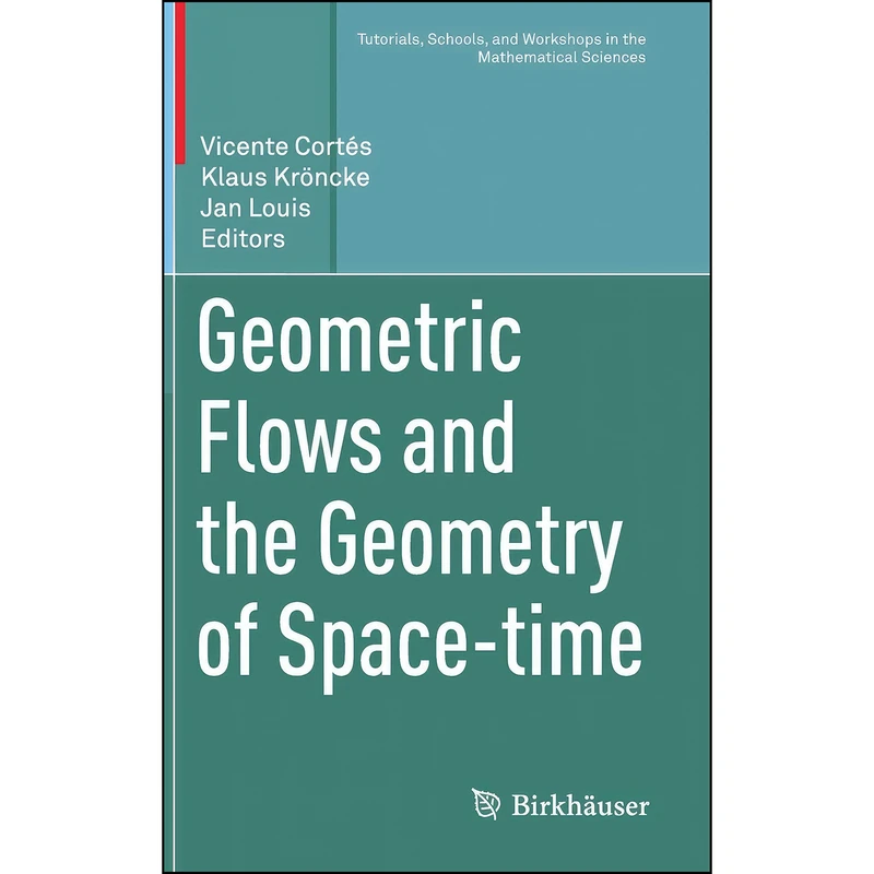 کتاب Geometric Flows and the Geometry of Space-time  اثر جمعي از نويسندگان انتشارات Birkhauser
