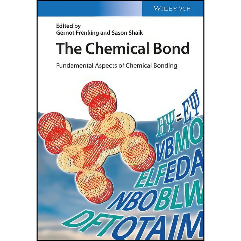 کتاب The Chemical Bond اثر Gernot Frenking and Sason Shaik انتشارات Wiley-VCH