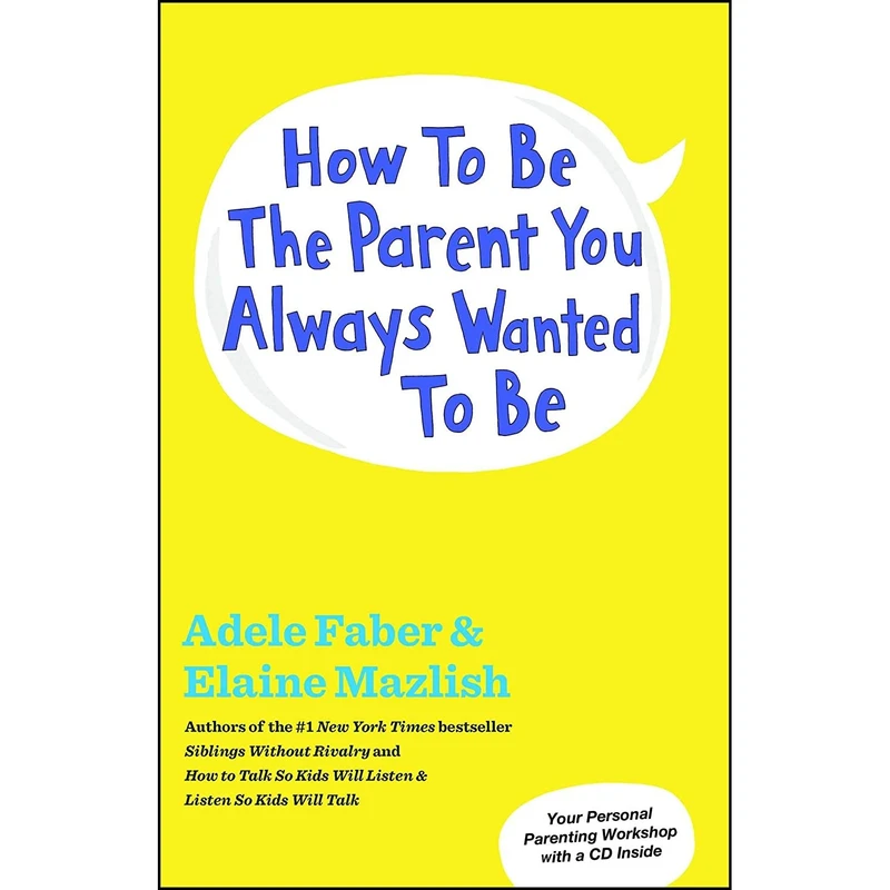 کتاب How to Be the Parent You Always Wanted to Be اثر جمعی از نویسندگان انتشارات Scribner