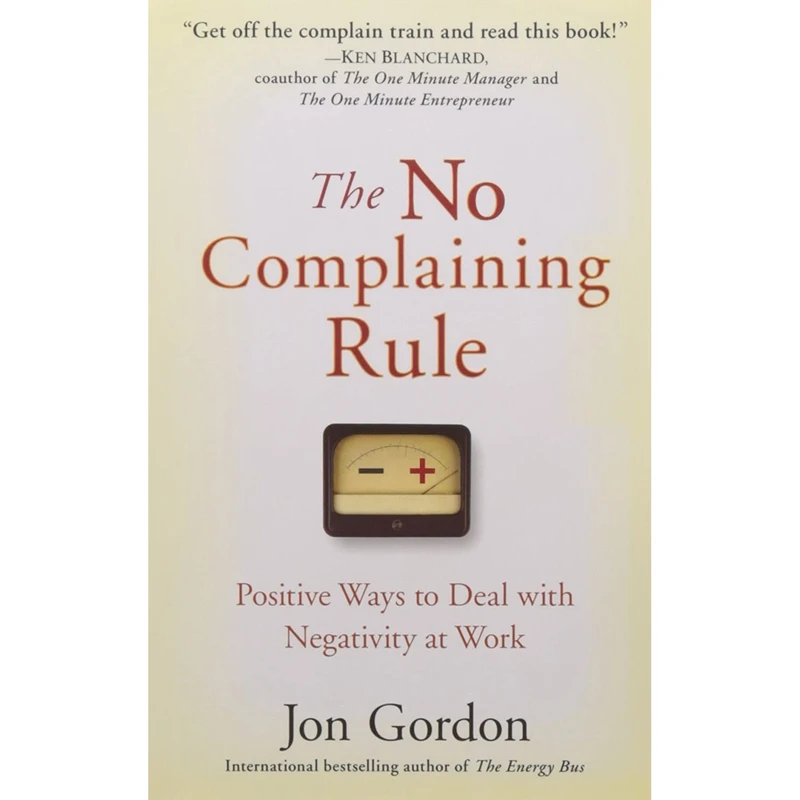 کتاب The No Complaining Rule اثر Jon Gordon انتشارات WILEY