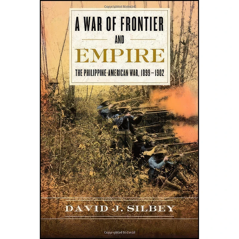 کتاب A War of Frontier and Empire اثر David Silbey انتشارات Hill and Wang