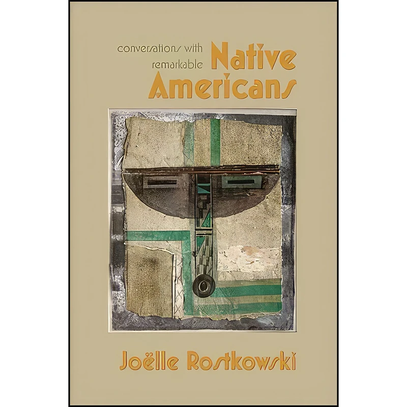 کتاب Conversations with Remarkable Native Americans  اثر Joelle Rostkowski انتشارات State University of New York Press