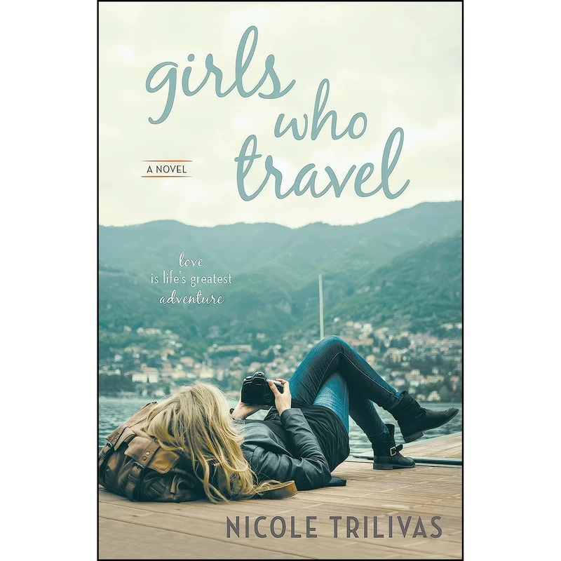 کتاب Girls Who Travel اثر Nicole Trilivas and Nicole Trilivas انتشارات Berkley