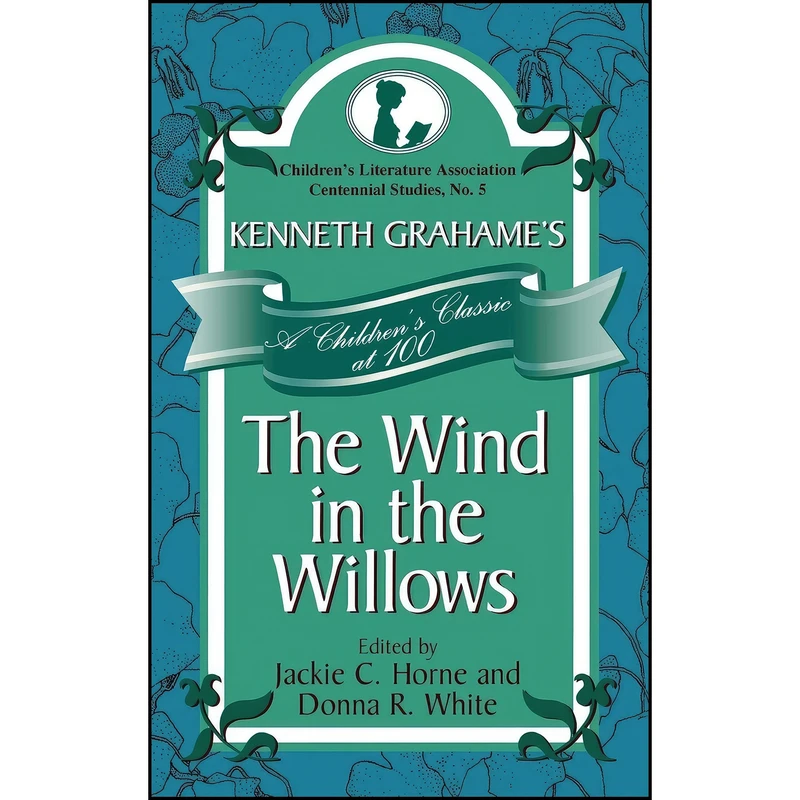 کتاب Kenneth Grahames The Wind in the Willows اثر Jackie C. Horne and Donna R. White انتشارات Scarecrow Press 