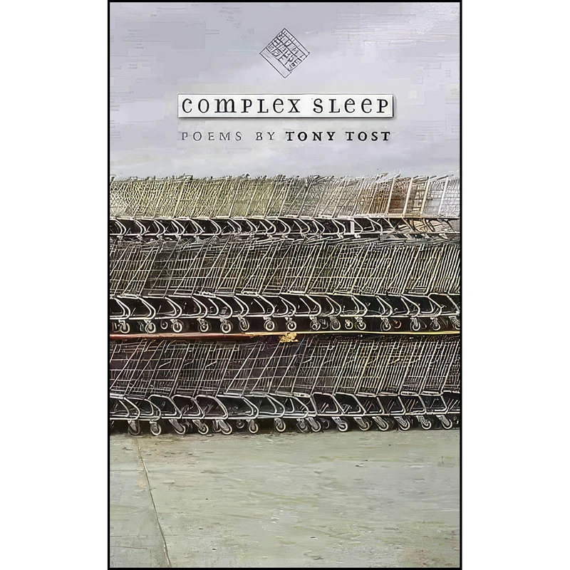 کتاب Complex Sleep  اثر Tony Tost انتشارات University Of Iowa Press