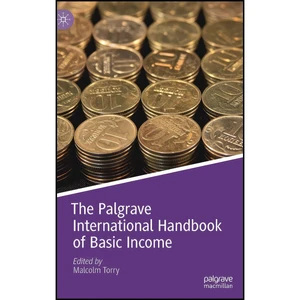 کتاب The Palgrave International Handbook of Basic Income  اثر Malcolm Torry انتشارات Palgrave Macmillan