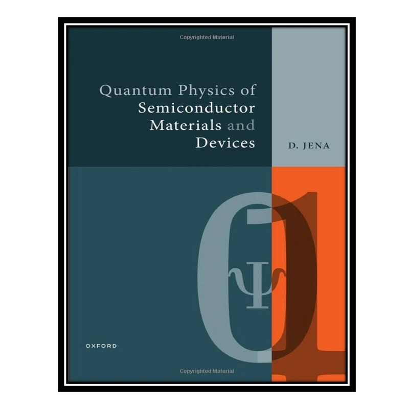 کتاب Quantum Physics of Semiconductor Materials and Devices اثر Debdeep Jena انتشارات مؤلفین طلایی