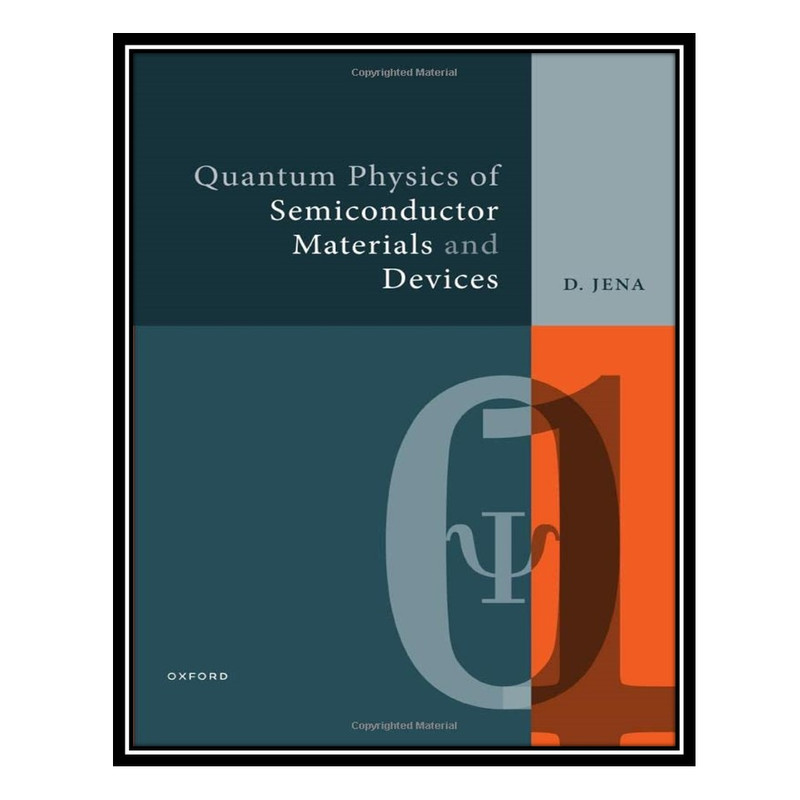 کتاب Quantum Physics of Semiconductor Materials and Devices اثر Debdeep Jena انتشارات مؤلفین طلایی