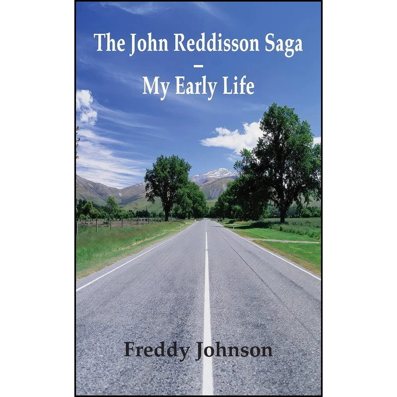 کتاب The John Reddisson Saga - My Early Life اثر Freddy Johnson انتشارات Grosvenor House Publishing Limited