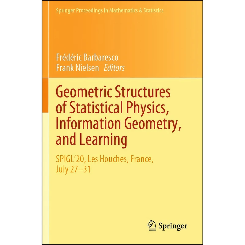 کتاب Geometric Structures of Statistical Physics, Information Geometry, and Learning اثر جمعي از نويسندگان انتشارات Springer